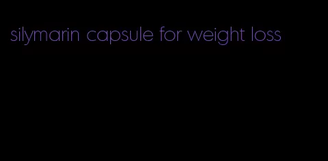 silymarin capsule for weight loss