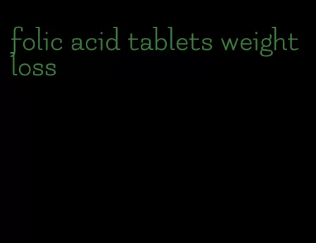 folic acid tablets weight loss