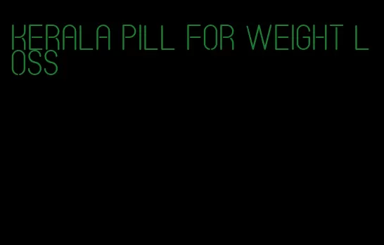 kerala pill for weight loss