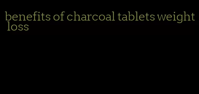 benefits of charcoal tablets weight loss