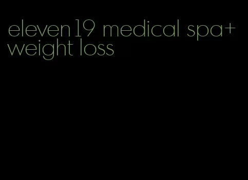 eleven19 medical spa+ weight loss