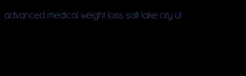 advanced medical weight loss salt lake city ut