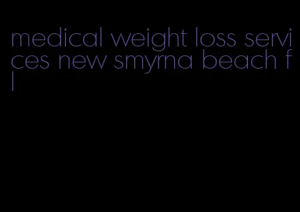 medical weight loss services new smyrna beach fl