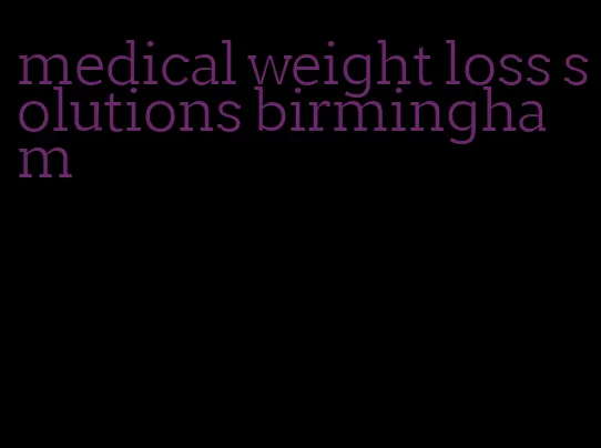 medical weight loss solutions birmingham