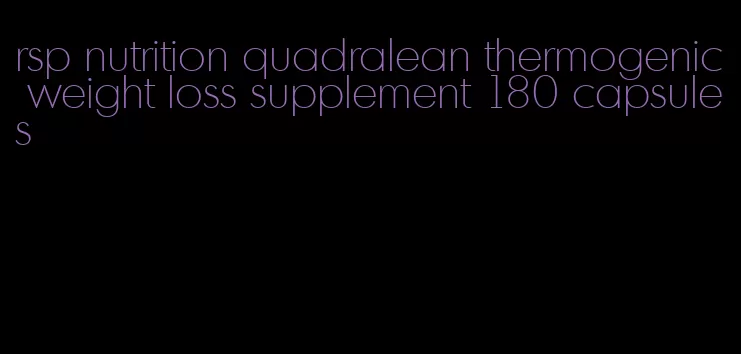 rsp nutrition quadralean thermogenic weight loss supplement 180 capsules