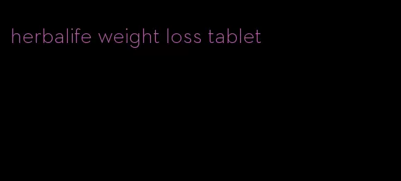 herbalife weight loss tablet