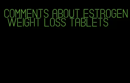 comments about estrogen weight loss tablets