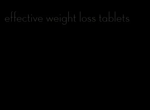 effective weight loss tablets