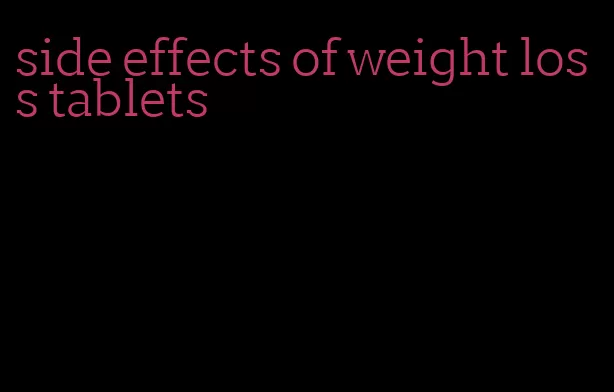 side effects of weight loss tablets