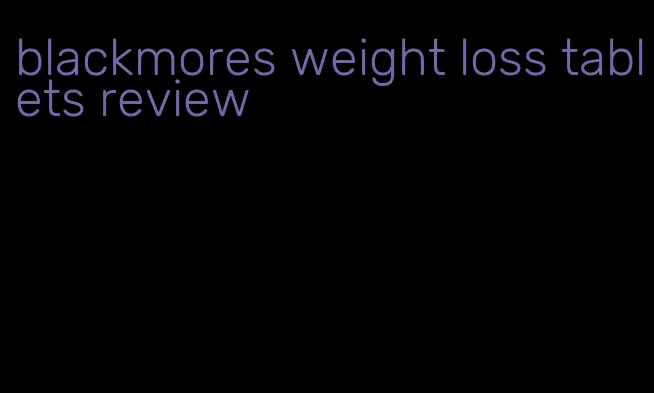 blackmores weight loss tablets review