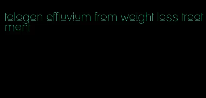 telogen effluvium from weight loss treatment