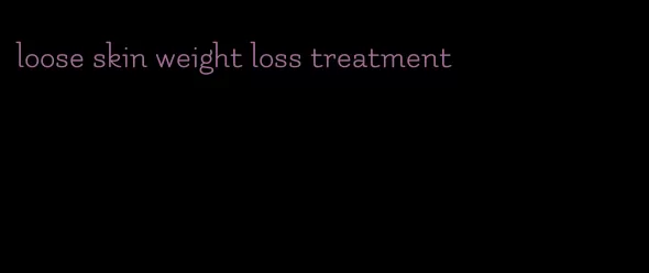 loose skin weight loss treatment