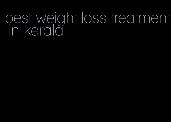 best weight loss treatment in kerala