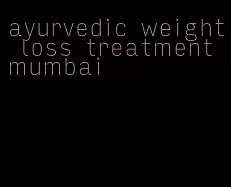 ayurvedic weight loss treatment mumbai