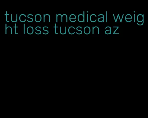 tucson medical weight loss tucson az