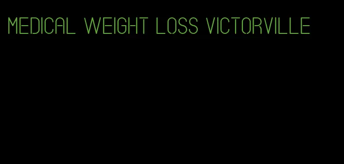 medical weight loss victorville