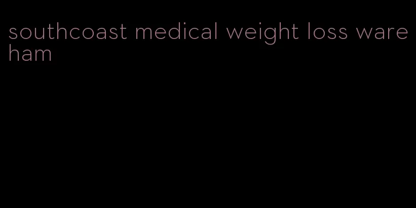 southcoast medical weight loss wareham