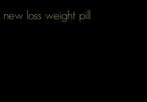 new loss weight pill