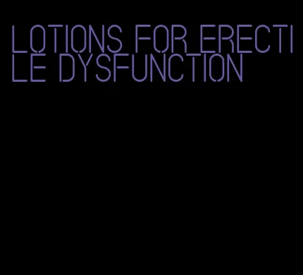 lotions for erectile dysfunction