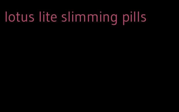 lotus lite slimming pills