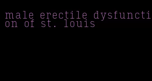 male erectile dysfunction of st. louis