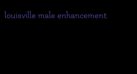 louisville male enhancement