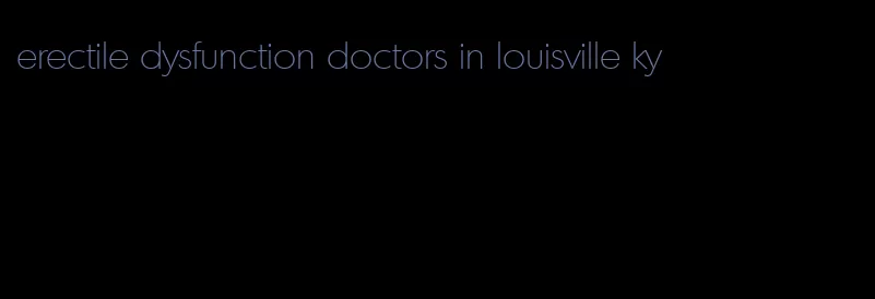 erectile dysfunction doctors in louisville ky