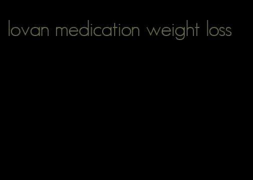 lovan medication weight loss