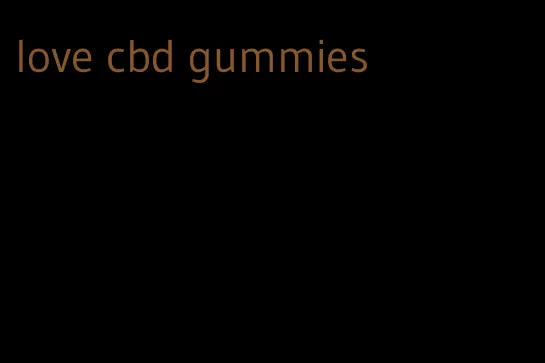 love cbd gummies