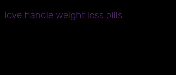 love handle weight loss pills