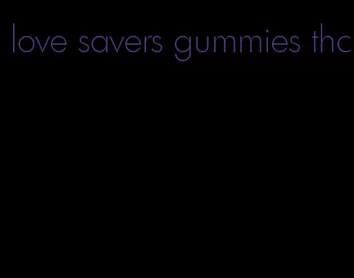 love savers gummies thc