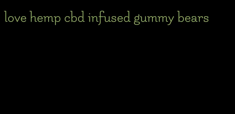 love hemp cbd infused gummy bears