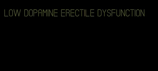 low dopamine erectile dysfunction