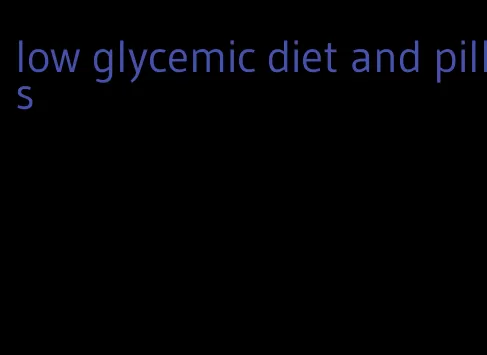 low glycemic diet and pills