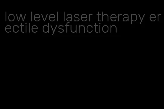 low level laser therapy erectile dysfunction