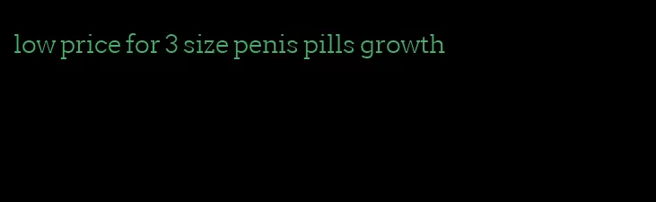 low price for 3 size penis pills growth