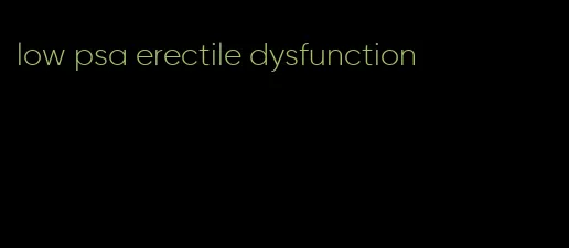 low psa erectile dysfunction