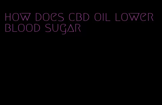 how does cbd oil lower blood sugar