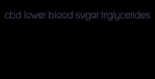 cbd lower blood sugar triglycerides