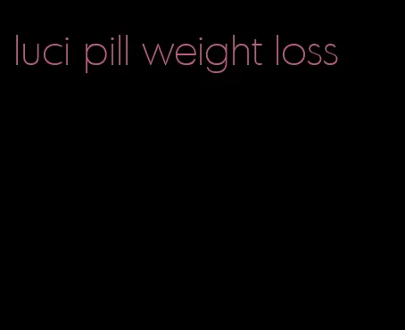 luci pill weight loss