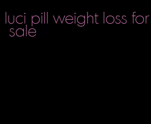 luci pill weight loss for sale