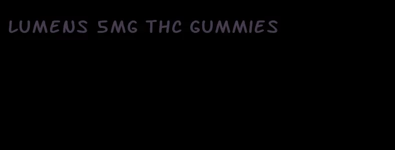 lumens 5mg thc gummies