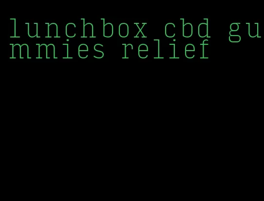 lunchbox cbd gummies relief