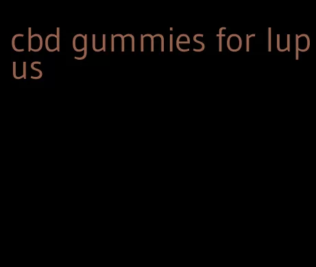 cbd gummies for lupus