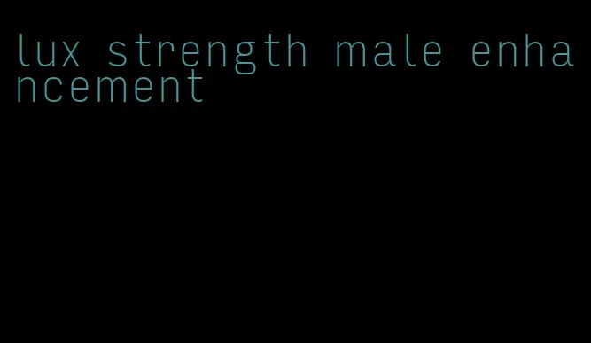 lux strength male enhancement