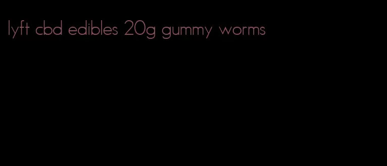 lyft cbd edibles 20g gummy worms