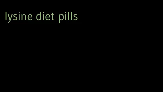 lysine diet pills