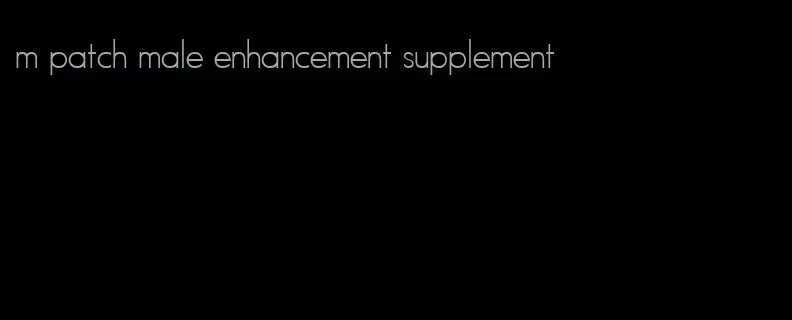 m patch male enhancement supplement