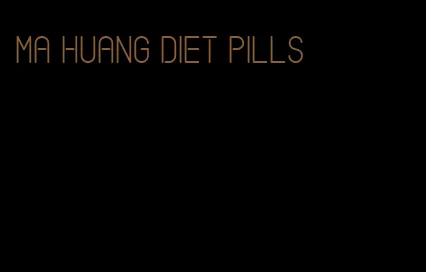 ma huang diet pills