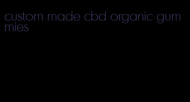 custom made cbd organic gummies